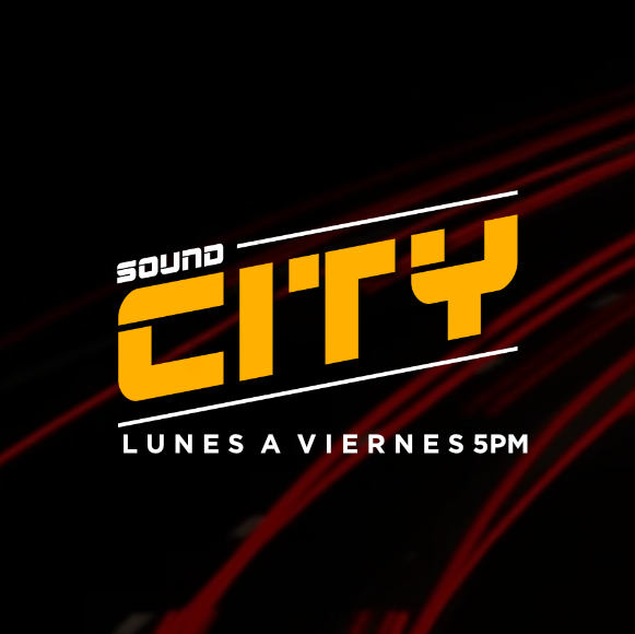 Sound City - Lunes a viernes 5pm Sound City - Lunes a viernes 5pm
