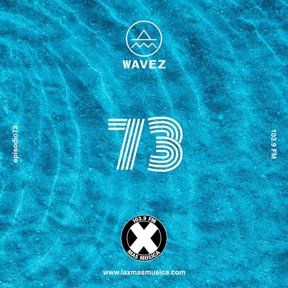 Wavez Episodio 73 Wavez Episodio 73