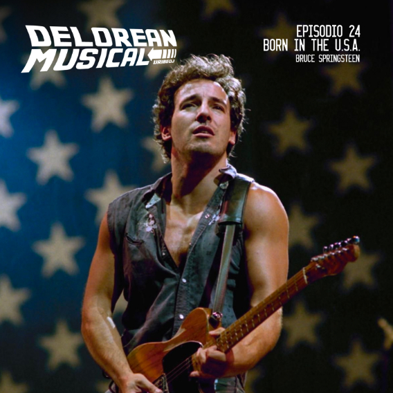 'Born in the U.S.A.' - Bruce Springsteen - Delorean musical ep. 24