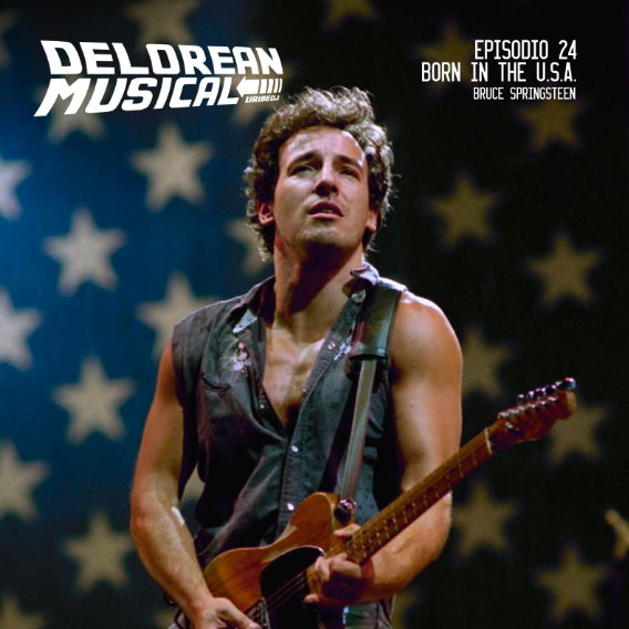 'Born in the U.S.A.' - Bruce Springsteen - Delorean musical ep. 24 'Born in the U.S.A.' - Bruce Springsteen - Delorean musical ep. 24