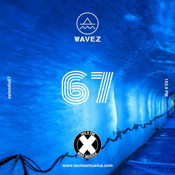Wavez Episodio 67 Wavez Episodio 67