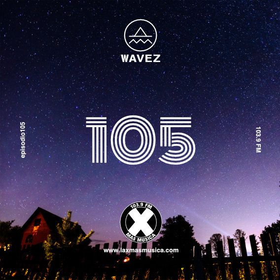 Wavez Episodio 105 Wavez Episodio 105