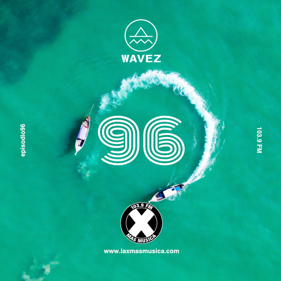 Wavez Episodio 96 Wavez Episodio 96