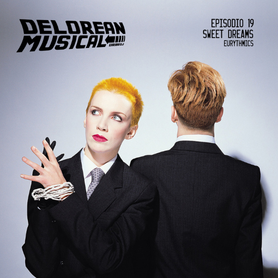 Eurythmics - Sweet Dreams - Delorean Musical ep.19 Eurythmics - Sweet Dreams - Delorean Musical ep.19