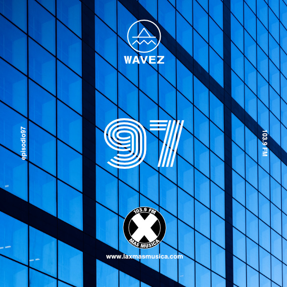 Wavez Episodio 97 Wavez Episodio 97